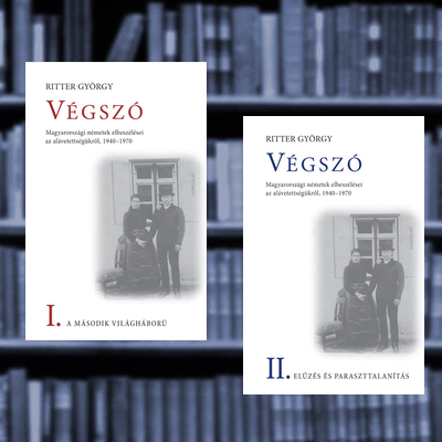 Ritter György: Végszó. Magyarországi németek elbeszélései az alávetettségükről, 1940-1970 (I. – II. kötet)